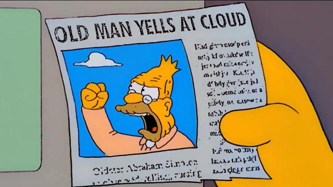 Old man yells at cloud meme.